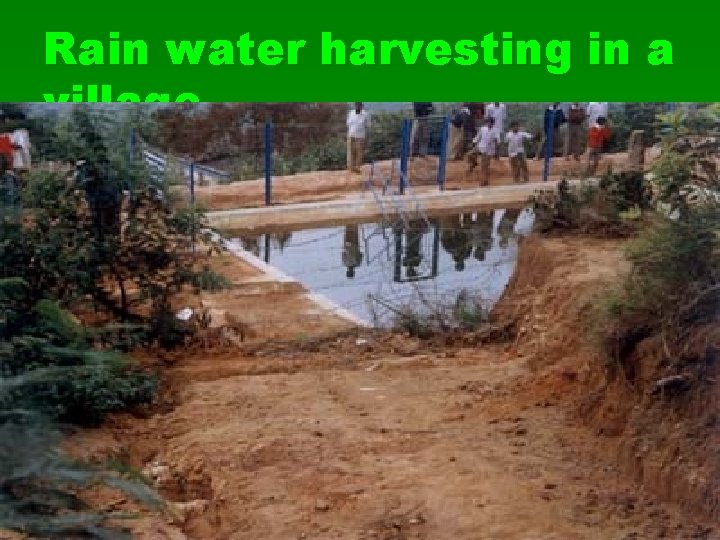 Rain water harvesting in a village 