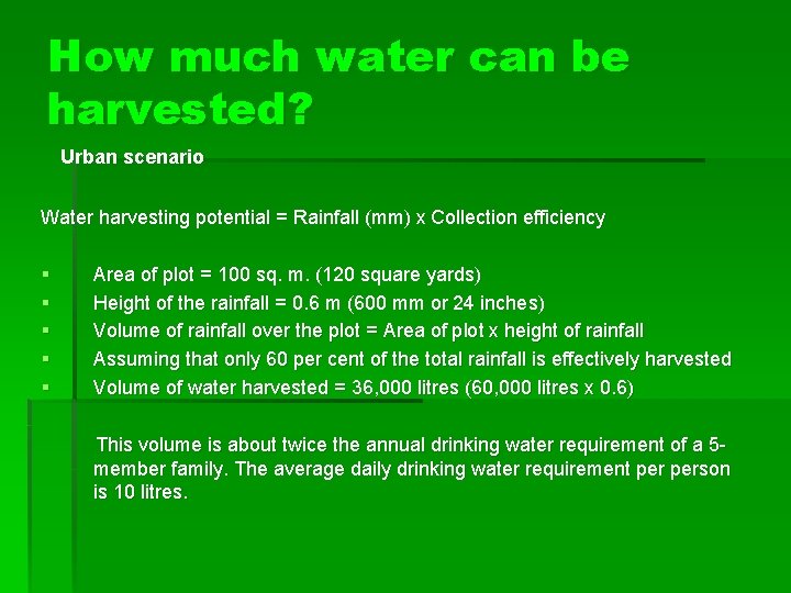 How much water can be harvested? Urban scenario Water harvesting potential = Rainfall (mm)