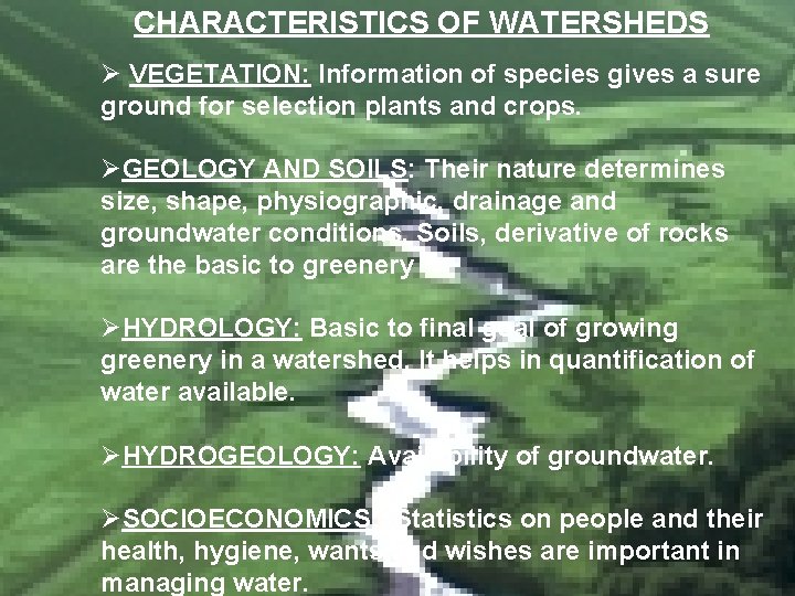 CHARACTERISTICS OF WATERSHEDS Ø VEGETATION: Information of species gives a sure ground for selection