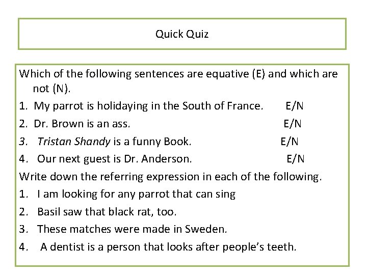 Quick Quiz Which of the following sentences are equative (E) and which are not