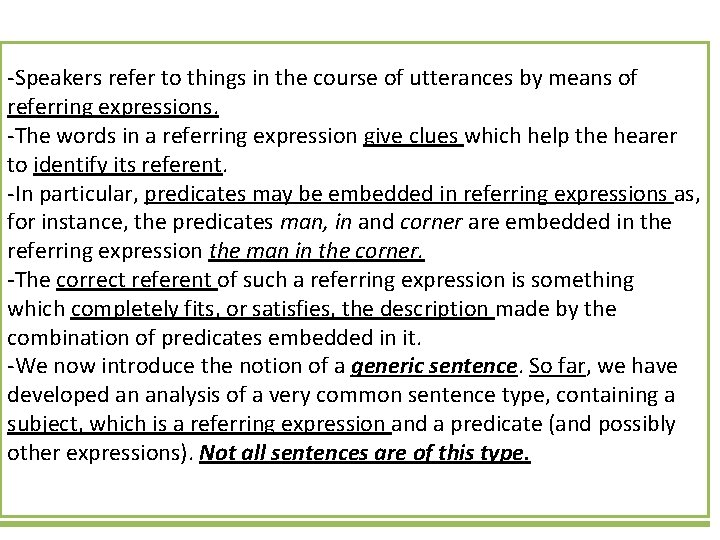 -Speakers refer to things in the course of utterances by means of referring expressions.