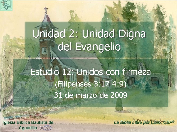 Unidad 2: Unidad Digna del Evangelio Estudio 12: Unidos con firmeza (Filipenses 3: 17