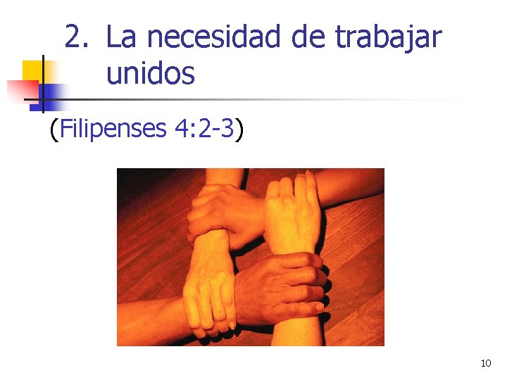 2. La necesidad de trabajar unidos (Filipenses 4: 2 -3) 10 