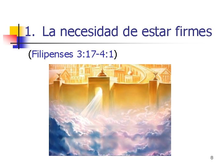 1. La necesidad de estar firmes (Filipenses 3: 17 -4: 1) 8 