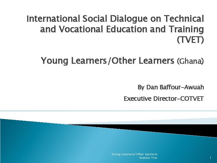 International Social Dialogue on Technical and Vocational Education and Training (TVET) Young Learners/Other Learners International Social Dialogue on Technical and Vocational Education and Training (TVET) Young Learners/Other Learners