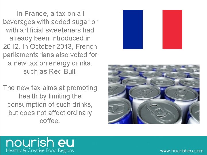In France, a tax on all beverages with added sugar or with artificial sweeteners