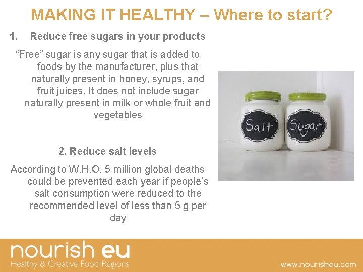 MAKING IT HEALTHY – Where to start? 1. Reduce free sugars in your products