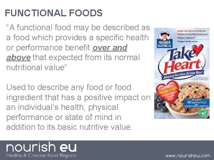 FUNCTIONAL FOODS “A functional food may be described as a food which provides a