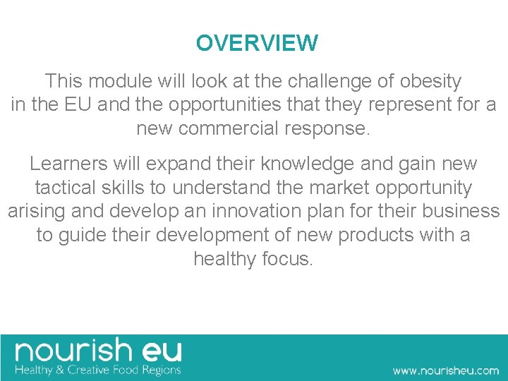  OVERVIEW This module will look at the challenge of obesity in the EU