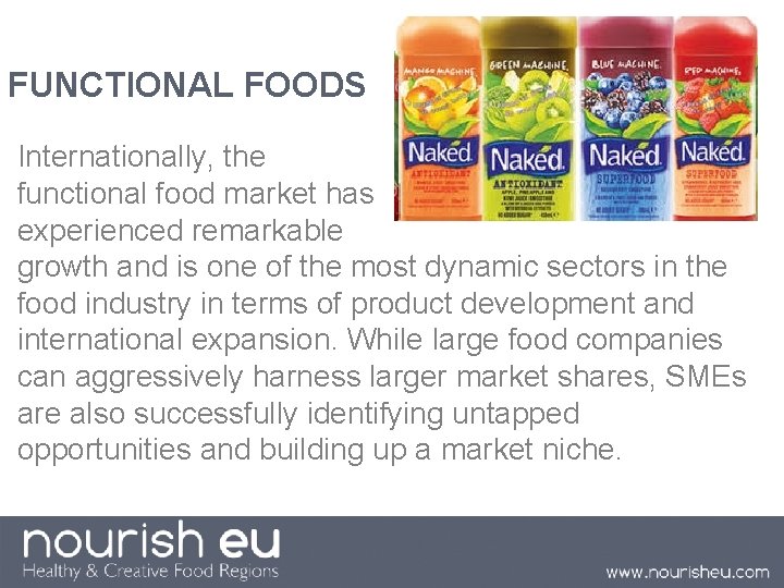 FUNCTIONAL FOODS Internationally, the functional food market has experienced remarkable growth and is one