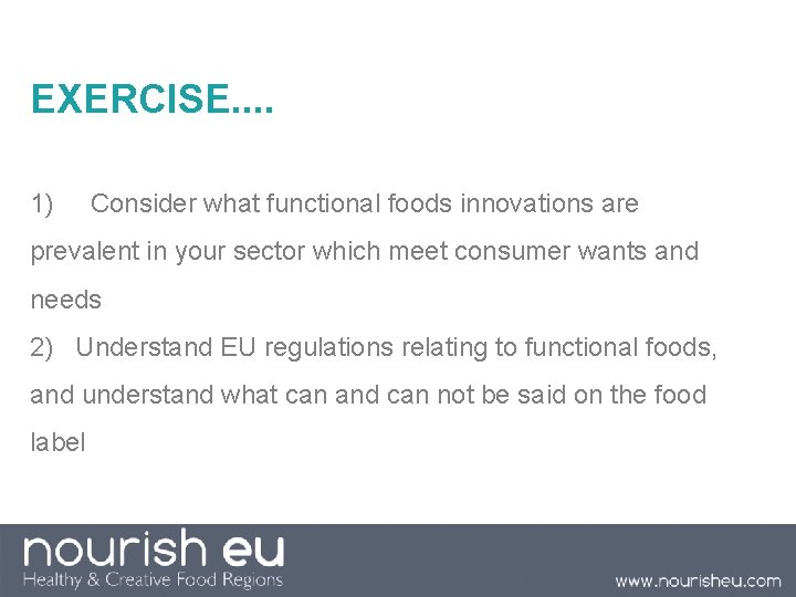 EXERCISE. . 1) Consider what functional foods innovations are prevalent in your sector which