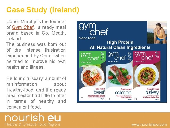 Case Study (Ireland) Conor Murphy is the founder of Gym Chef, a ready meal