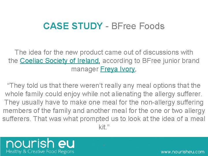 CASE STUDY - BFree Foods The idea for the new product came out of