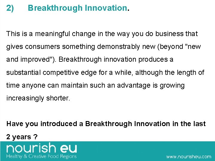 2) Breakthrough Innovation. This is a meaningful change in the way you do business