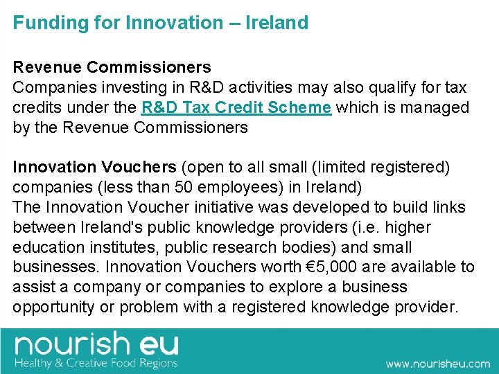 Funding for Innovation – Ireland Revenue Commissioners Companies investing in R&D activities may also
