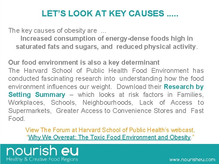  LET’S LOOK AT KEY CAUSES. . . The key causes of obesity are