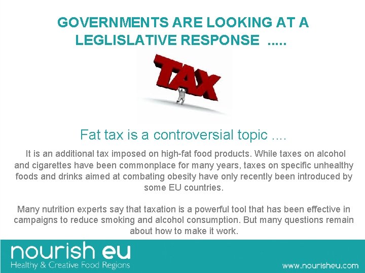  GOVERNMENTS ARE LOOKING AT A LEGLISLATIVE RESPONSE . . . Fat tax is