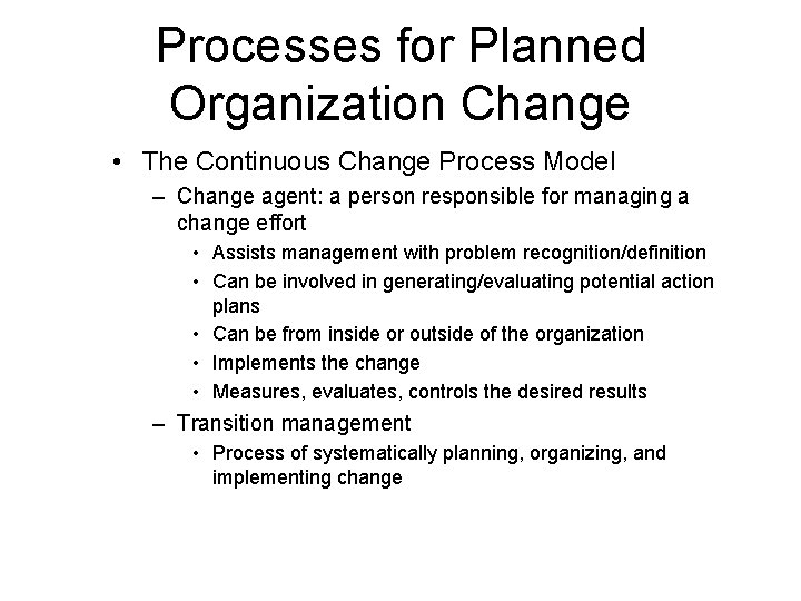 Processes for Planned Organization Change • The Continuous Change Process Model – Change agent: Processes for Planned Organization Change • The Continuous Change Process Model – Change agent: