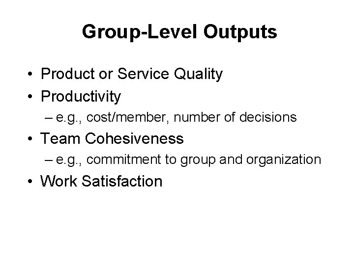 Group-Level Outputs • Product or Service Quality • Productivity – e. g. , cost/member, Group-Level Outputs • Product or Service Quality • Productivity – e. g. , cost/member,