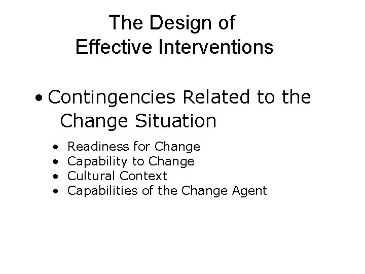 The Design of Effective Interventions • Contingencies Related to the Change Situation • • The Design of Effective Interventions • Contingencies Related to the Change Situation • •