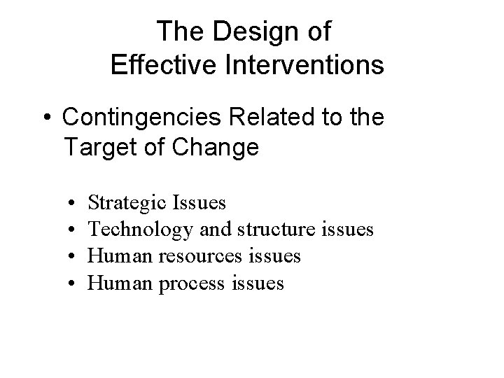 The Design of Effective Interventions • Contingencies Related to the Target of Change • The Design of Effective Interventions • Contingencies Related to the Target of Change •