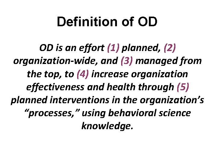 Definition of OD OD is an effort (1) planned, (2) organization-wide, and (3) managed Definition of OD OD is an effort (1) planned, (2) organization-wide, and (3) managed