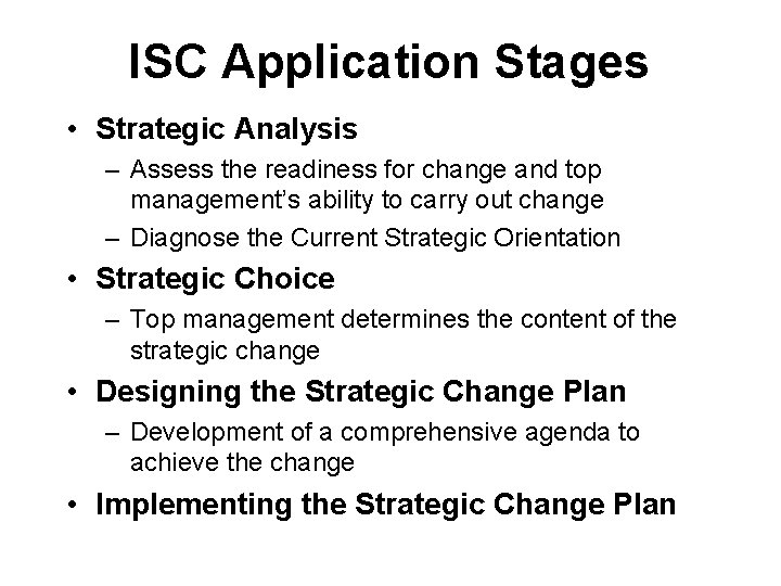 ISC Application Stages • Strategic Analysis – Assess the readiness for change and top ISC Application Stages • Strategic Analysis – Assess the readiness for change and top
