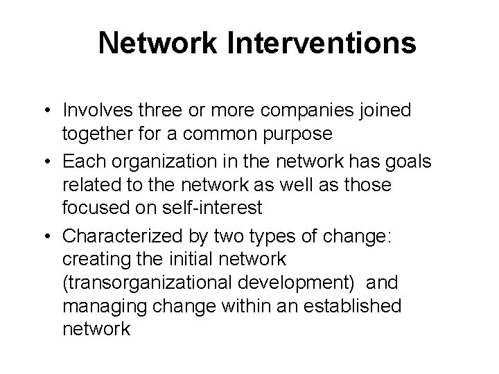 Network Interventions • Involves three or more companies joined together for a common purpose Network Interventions • Involves three or more companies joined together for a common purpose