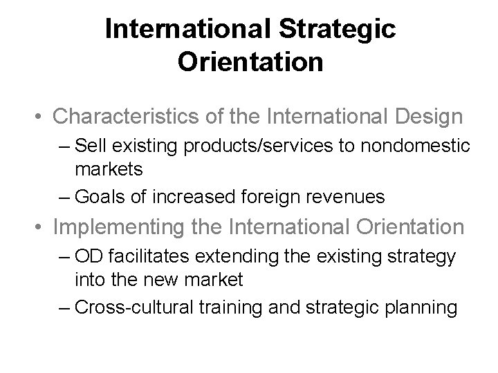 International Strategic Orientation • Characteristics of the International Design – Sell existing products/services to International Strategic Orientation • Characteristics of the International Design – Sell existing products/services to