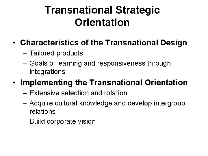 Transnational Strategic Orientation • Characteristics of the Transnational Design – Tailored products – Goals Transnational Strategic Orientation • Characteristics of the Transnational Design – Tailored products – Goals