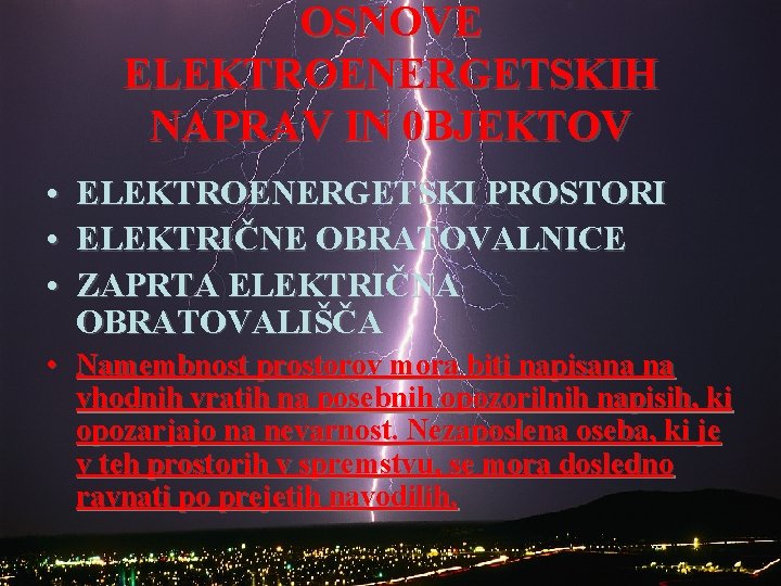 OSNOVE ELEKTROENERGETSKIH NAPRAV IN 0 BJEKTOV • ELEKTROENERGETSKI PROSTORI • ELEKTRIČNE OBRATOVALNICE • ZAPRTA