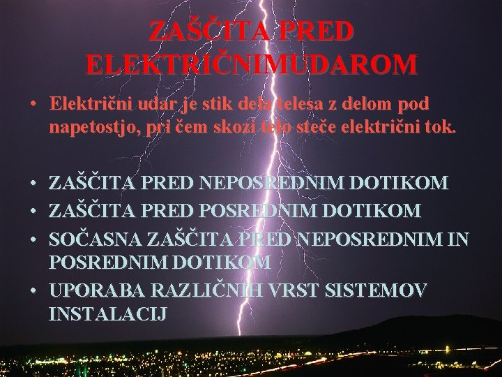 ZAŠČITA PRED ELEKTRIČNIMUDAROM • Električni udar je stik dela telesa z delom pod napetostjo,