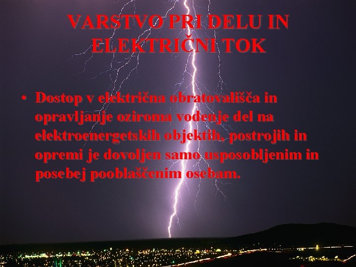 VARSTVO PRI DELU IN ELEKTRIČNI TOK • Dostop v električna obratovališča in opravljanje oziroma