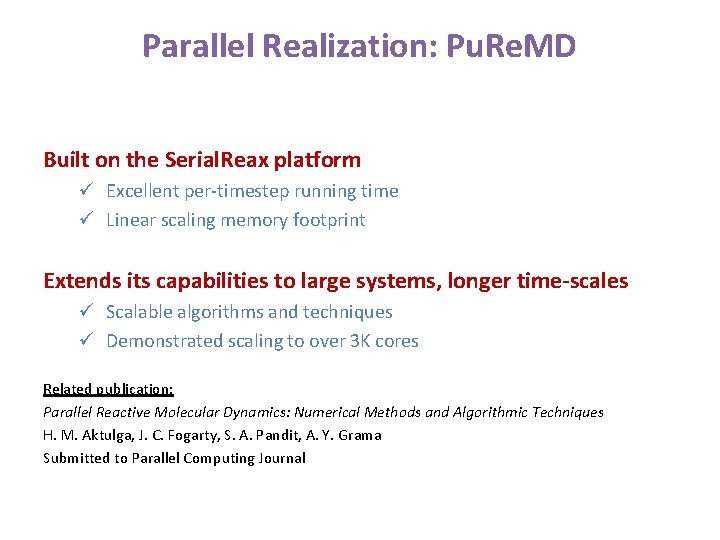 Parallel Realization: Pu. Re. MD Built on the Serial. Reax platform ü Excellent per-timestep Parallel Realization: Pu. Re. MD Built on the Serial. Reax platform ü Excellent per-timestep