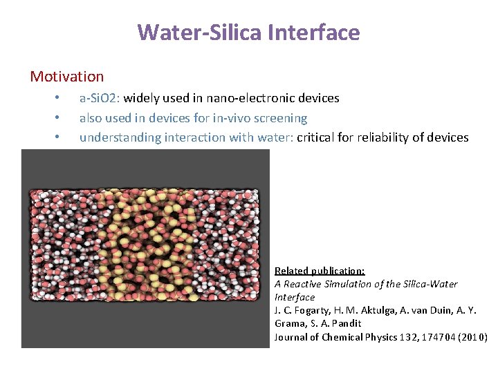 Water-Silica Interface Motivation • • • a-Si. O 2: widely used in nano-electronic devices Water-Silica Interface Motivation • • • a-Si. O 2: widely used in nano-electronic devices