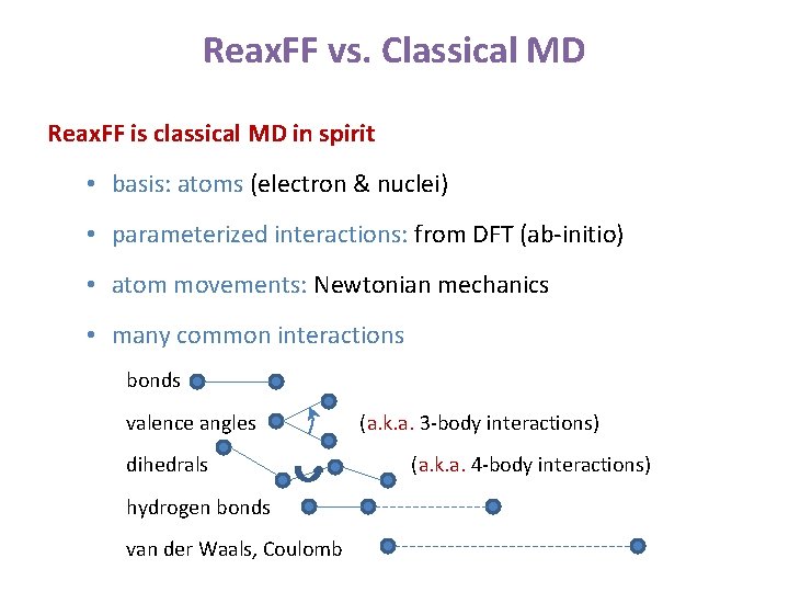 Reax. FF vs. Classical MD Reax. FF is classical MD in spirit • basis: Reax. FF vs. Classical MD Reax. FF is classical MD in spirit • basis: