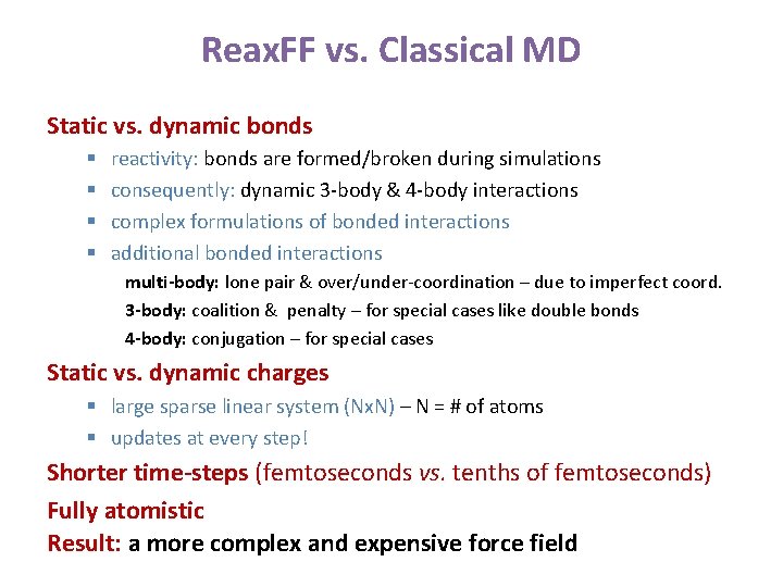 Reax. FF vs. Classical MD Static vs. dynamic bonds § § reactivity: bonds are Reax. FF vs. Classical MD Static vs. dynamic bonds § § reactivity: bonds are
