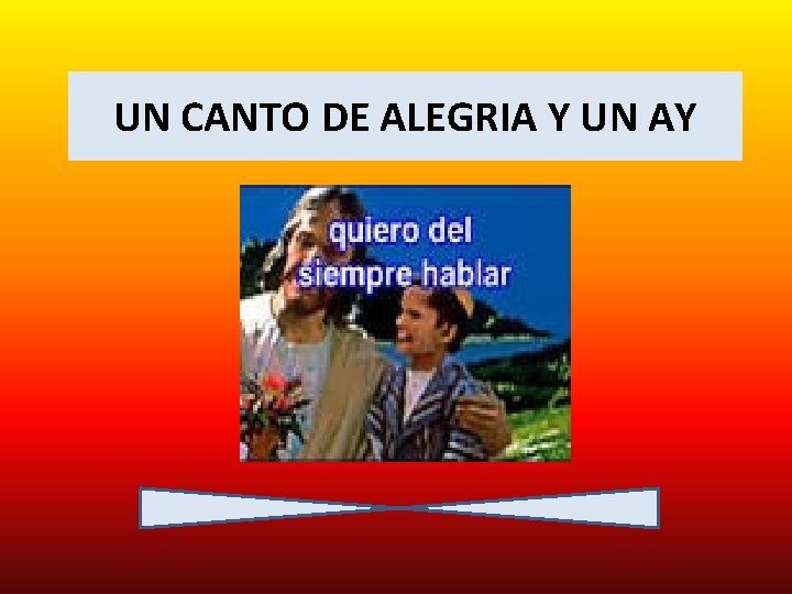 UN CANTO DE ALEGRIA Y UN AY 