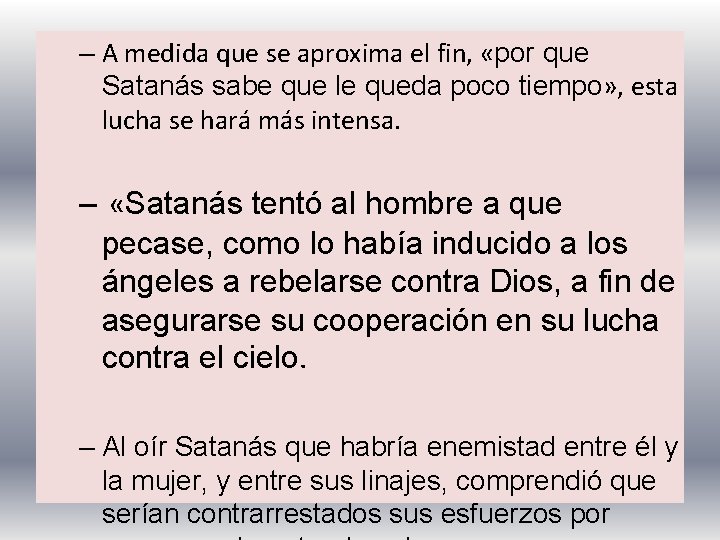 – A medida que se aproxima el fin, «por que Satanás sabe que le