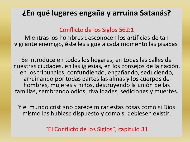 ¿En qué lugares engaña y arruina Satanás? Conflicto de los Siglos 562: 1 Mientras