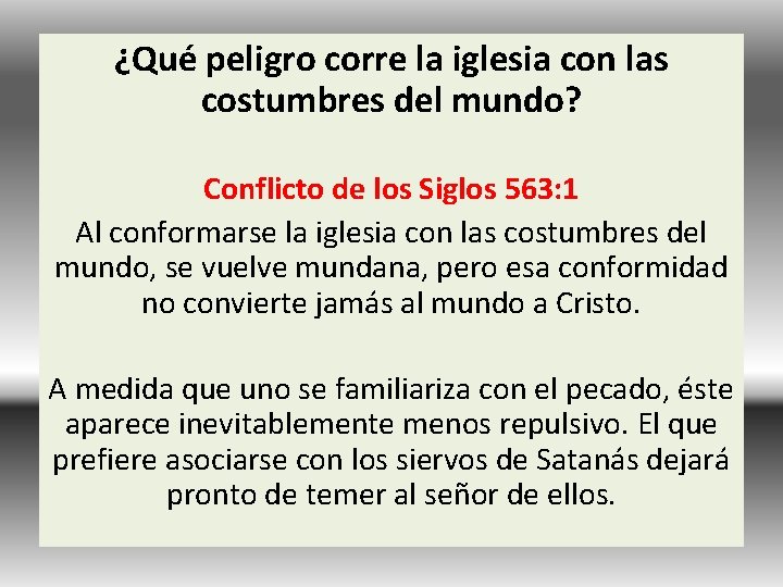 ¿Qué peligro corre la iglesia con las costumbres del mundo? Conflicto de los Siglos