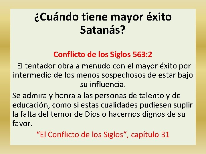 ¿Cuándo tiene mayor éxito Satanás? Conflicto de los Siglos 563: 2 El tentador obra