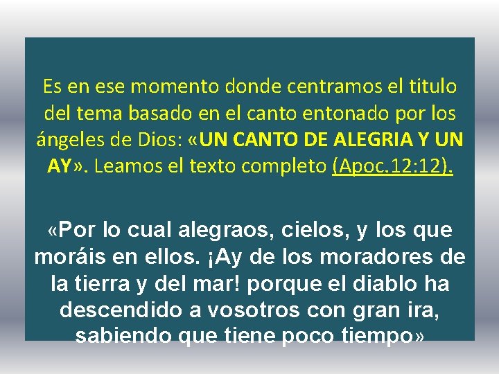 Es en ese momento donde centramos el titulo del tema basado en el canto