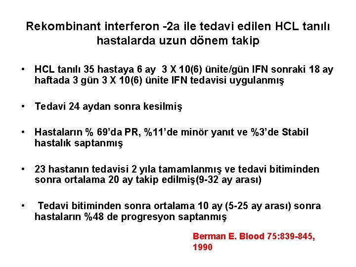 Rekombinant interferon -2 a ile tedavi edilen HCL tanılı hastalarda uzun dönem takip •