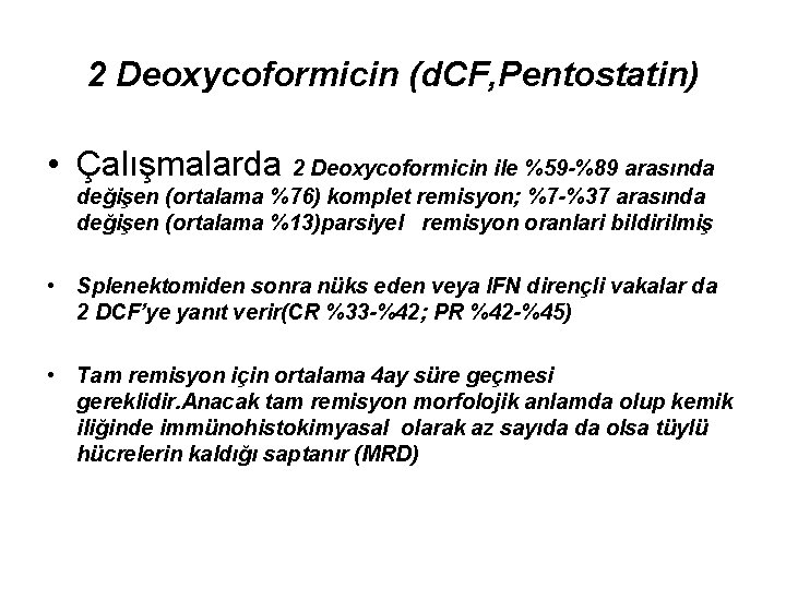 2 Deoxycoformicin (d. CF, Pentostatin) • Çalışmalarda 2 Deoxycoformicin ile %59 -%89 arasında değişen