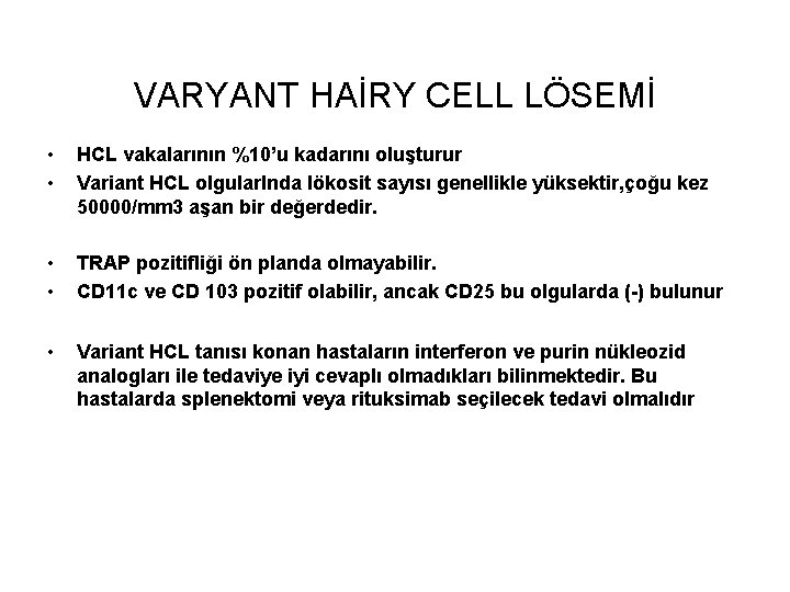 VARYANT HAİRY CELL LÖSEMİ • • HCL vakalarının %10’u kadarını oluşturur Variant HCL olgular.