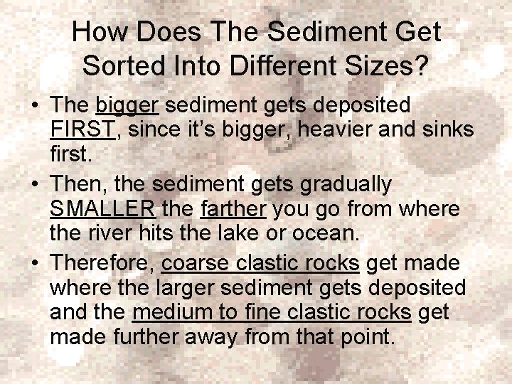 How Does The Sediment Get Sorted Into Different Sizes? • The bigger sediment gets