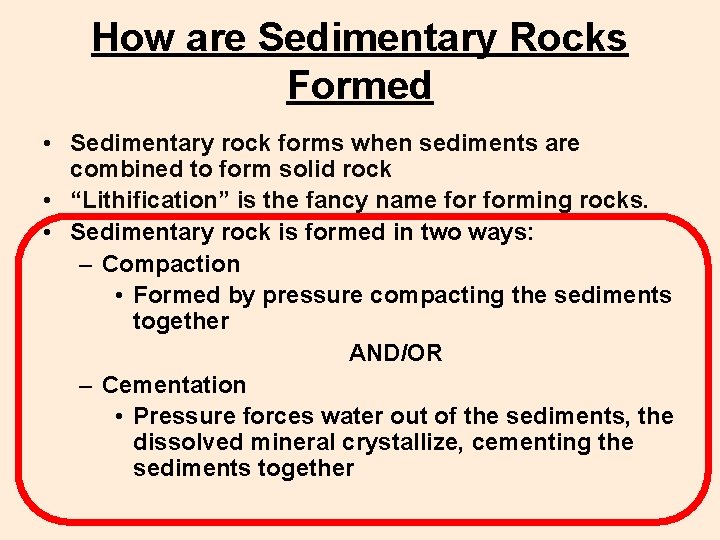 How are Sedimentary Rocks Formed • Sedimentary rock forms when sediments are combined to