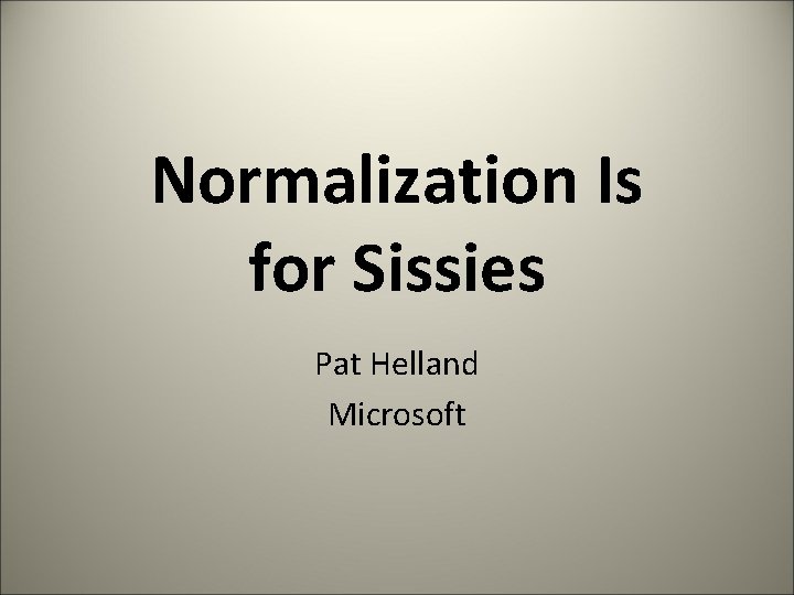 Normalization Is for Sissies Pat Helland Microsoft 