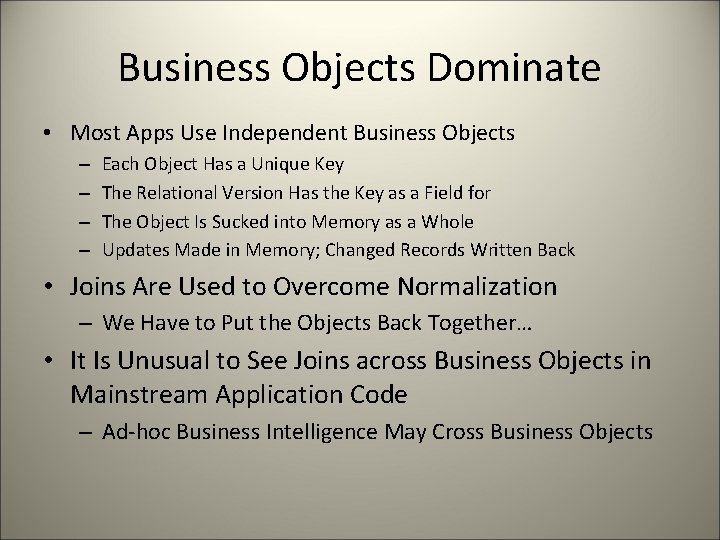 Business Objects Dominate • Most Apps Use Independent Business Objects – – Each Object
